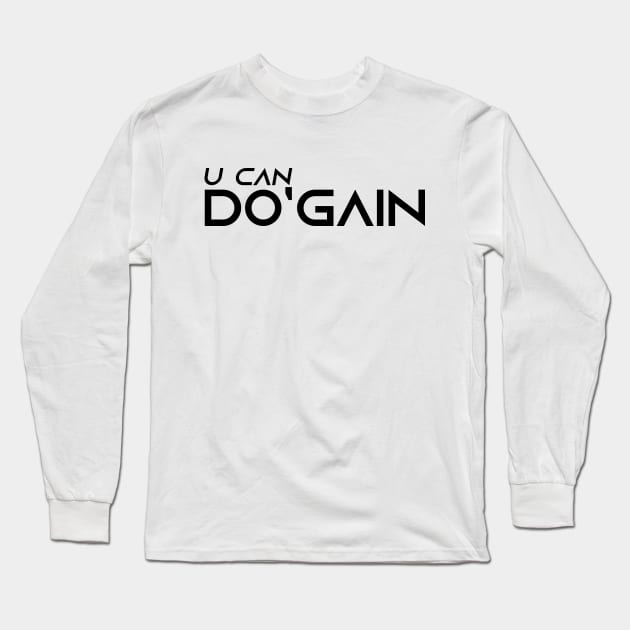 U Can Do'gain (White) logo.  For people inspired to build better habits and improve their life. Grab this for yourself or as a gift for another focused on self-improvement. Long Sleeve T-Shirt by Do'gain